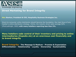 Knowledge engineering Direct Marketing for Brand Integrity Max  Starkov , President & CEO, Hospitality Business Strategies...