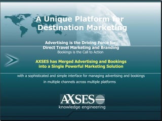 A Unique Platform for    Destination Marketing     Advertising is the Driving Force for  Direct Travel Marketing and Brand...