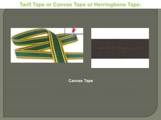 Twill Tape or Canvas Tape or Herringbone Tape:
Canvas Tape
 