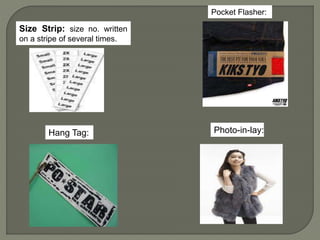 Size Strip: size no. written
on a stripe of several times.
Pocket Flasher:
Hang Tag: Photo-in-lay:
 