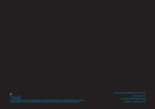 inova.campinas@inovabs.com.br
(19) 3234.0753
Av. Júlio de Mesquita, 840
Cambuí- Campinas/SP
Os cursos de MBA Executivo e de Pós-graduação em Neuromarketing são oferecidos pela Faculdade de Casa Branca na
unidade Campinas. Toda a responsabilidade técnica e acadêmica da realização é da Faculdade de Casa Branca.
FaculdadeCasa Branca
 
