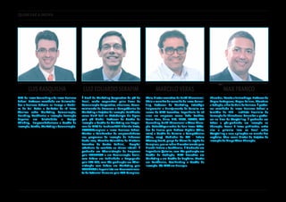 LUIZ EDUARDO SERAFIM
É Head de Marketing Corporativo da 3M do
Brasil, sendo responsável pelas áreas de
Comunicação Corporativa, eBusiness, Desen-
volvimento de Processos e Competências de
Marketing e Projetos de Inovação. Certiﬁcado
como Black Belt na Metodologia Six Sigma
pela 3M Global. Professor de Gestão da
Inovação e Gestão de Marketing nos Progra-
mas de MBA da Fundace/USP Ribeirão Preto,
ESAMC/Campinas e Inova Business School.
Mentor e Colaborador de empreendedores
nos programas de inovação da Endeavor
desde 2013. Membro Voluntário da Diretoria
Executiva do Centro Boldrini, Hospital
referência de combate ao câncer infantil. É
graduado em Administração de Empresas
pela EAESP/FGV e em Comunicação Social,
com ênfase em Publicidade e Propaganda
pela ECA-USP, com Pós-graduação em Admi-
nistração com ênfase em Marketing pela
EAESP/FGV e Especialista em Desenvolvimen-
to do Potencial Humano pela PUC-Campinas.
MAX FRANCO
Educador, literato e turismólogo. Professor de
Língua Portuguesa, Língua Italiana, Literatura
e Redação, além de Guia de Turismo. É profes-
sor convidado da Inova Business School e
também do IBFE - Instituto Brasileiro de
Formação de Educadores. Consultor e profes-
sor na área de Storytelling. É graduado em
Letras e pós-graduado em Inovação na
Educação. Possui 6 livros publicados, entre
eles o primeiro livro no Brasil sobre
Storytelling e suas aplicações no mundo dos
negócios. Atua como Diretor de Projetos de
Inovação do Grupo Atmo Educação.
LUIS RASQUILHA
CEO da Inova Consulting e da Inova Business
School. Professor convidado em Universida-
des e Business Schools na Europa e Améri-
ca do Sul. Autor e Co-Autor de 18 livros
técnicos sobre Marketing, Comunicação,
Branding, Tendências e Inovação. Formação
Superior em Criatividade e Design
Thinking, Empreendedorismo e Gestão da
Inovação, Gestão, Marketing e Comunicação.
MARCELO VERAS
Sócio, diretor executivo da Unità Educacional.
Sócio e membro do conselho da Inova Consul-
ting. Professor de Marketing, Estratégia
Empresarial e Planejamento de Carreira em
cursos de MBA Executivo. Experiência de 26
anos em empresas como: Rede Positivo,
Souza Cruz, Claro, TIM, ESPM, ESAMC, AYR
Consulting, Unità Educacional e Atmo Educa-
ção. Autor/Organizador de dois livros: Méto-
dos de Ensino para Nativos Digitais (Atlas,
2010) e Gestão de Carreira e Competências
(Atlas, 2014). Mediador do FAB – Future
Advisory Board, grupo de líderes da região de
Campinas, que se reúne bimestralmente para
discutir Futuro e Tendências. É Graduado em
Engenharia Química, com Pós-graduação em
Gestão de Produção, MBA Executivo em
Marketing e em Gestão de Negócios. Master
em Tendências, Coolhunting e Gestão da
Inovação. Pós MBA em Finanças.
QUEM FAZ A INOVA
inovabs.com.br 09ProgramasdeEducaçãoExecutiva2016
 