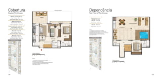 Cobertura
Duplex Penthouse

128

Dependência
Top Floor of Penthouse

129

 