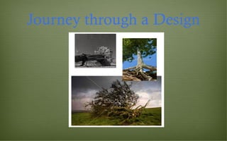 Journey through a Design
 