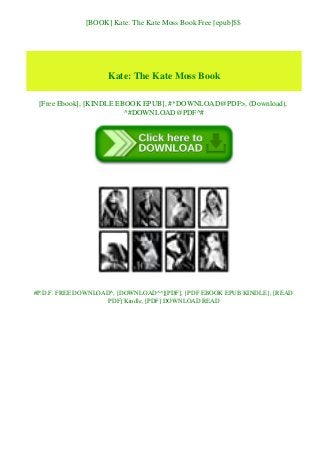 [BOOK] Kate: The Kate Moss Book Free [epub]$$
Kate: The Kate Moss Book
[Free Ebook], [KINDLE EBOOK EPUB], #*DOWNLOAD@PDF>, (Download),
^#DOWNLOAD@PDF^#
#P.D.F. FREE DOWNLOAD^, [DOWNLOAD^^][PDF], {PDF EBOOK EPUB KINDLE}, [READ
PDF] Kindle, [PDF] DOWNLOAD READ
 