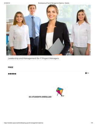 8/18/2019 Bookkeeping & Payroll Management Diploma - Edukite
https://edukite.org/course/bookkeeping-payroll-management-diploma/ 7/9
398
Leadership and Management for IT Project Managers
FREE

514 STUDENTS ENROLLED
 