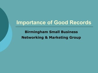 Importance of Good Records   Birmingham Small Business  Networking & Marketing Group   