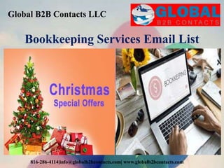 Global B2B Contacts LLC
816-286-4114|info@globalb2bcontacts.com| www.globalb2bcontacts.com
Bookkeeping Services Email List
 