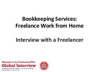 Bookkeeping Services:
Freelance Work from Home
Interview with a Freelancer

 
