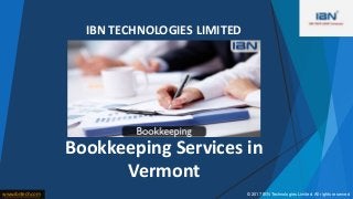 Bookkeeping Services in
Vermont
IBN TECHNOLOGIES LIMITED
© 2017 IBN Technologies Limited. All rights reservedwww.ibntech.com
 