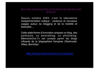 DES WEB JOURNALISTES ACTEURS ET RELAIS DE LEUR
                   ÉPOQUE

Depuis octobre 2003, c’est le laboratoire
d’expé...