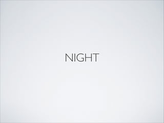 NIGHT
 