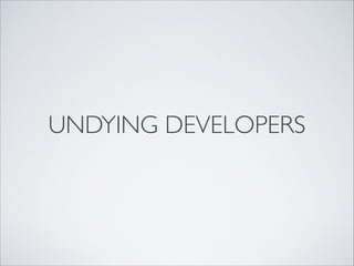 UNDYING DEVELOPERS
 