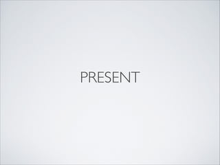 PRESENT
 
