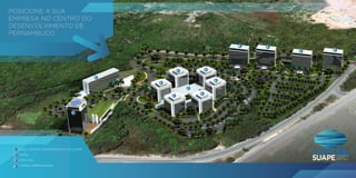 1
4
4 4
4
4
4
44
4 4
3
POSICIONE A SUA
EMPRESA NO CENTRO DO
DESENVOLVIMENTO DE
PERNAMBUCO
NOVO CENTRO ADMINISTRATIVO DE SUAPE
HOTEL
OPEN MAL
TORRES EMPRESARIAIS
1
2
3
2
4
EMPRESARIAIS
SERVIÇOS
HOTEL | MALLSUAPE
LATITUDE
1
4
4 4
4
4
4
44
4 4
3
POSICIONE A SUA
EMPRESA NO CENTRO DO
DESENVOLVIMENTO DE
PERNAMBUCO
NOVO CENTRO ADMINISTRATIVO DE SUAPE
HOTEL
OPEN MAL
TORRES EMPRESARIAIS
1
2
3
2
4
EMPRESARIAIS
SERVIÇOS
HOTEL | MALLSUAPE
LATITUDE
 