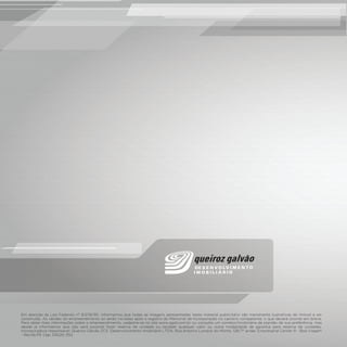 Em atenção às Leis Federais n° 8.078/90, informamos que todas as imagens apresentadas neste material publicitário são meramente ilustrativas do imóvel a ser
construído. As vendas do empreendimento só serão iniciadas após o registro do Memorial de Incorporação no cartório competente, o que deverá ocorrer em breve.
Para obter mais informações sobre o empreendimento, cadastre-se no site www.qgdi.com.br ou consulte um corretor/imobiliária de plantão de sua preferência, mas
desde já informamos que não será possível fazer reserva de unidade ou receber qualquer valor ou outra modalidade de garantia para reserva de unidades.
Incorporadora responsável: Querioz Galvão ZCS Desenvolvimento Imobiliário LTDA. Rua Antonio Lumack do Monte, 128/7° andar, Empresarial Center III - Boa Viagem
- Recife/PE Cep: 54020-350.
 