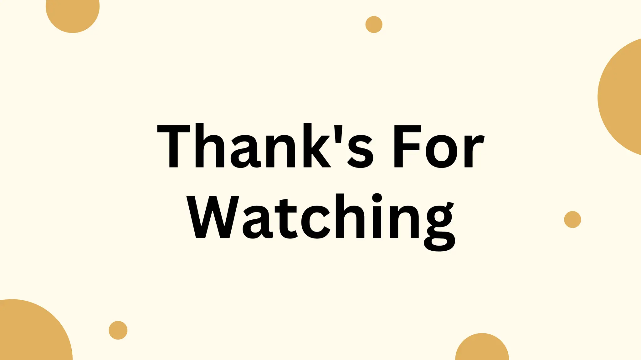 Thank's For
Watching
 