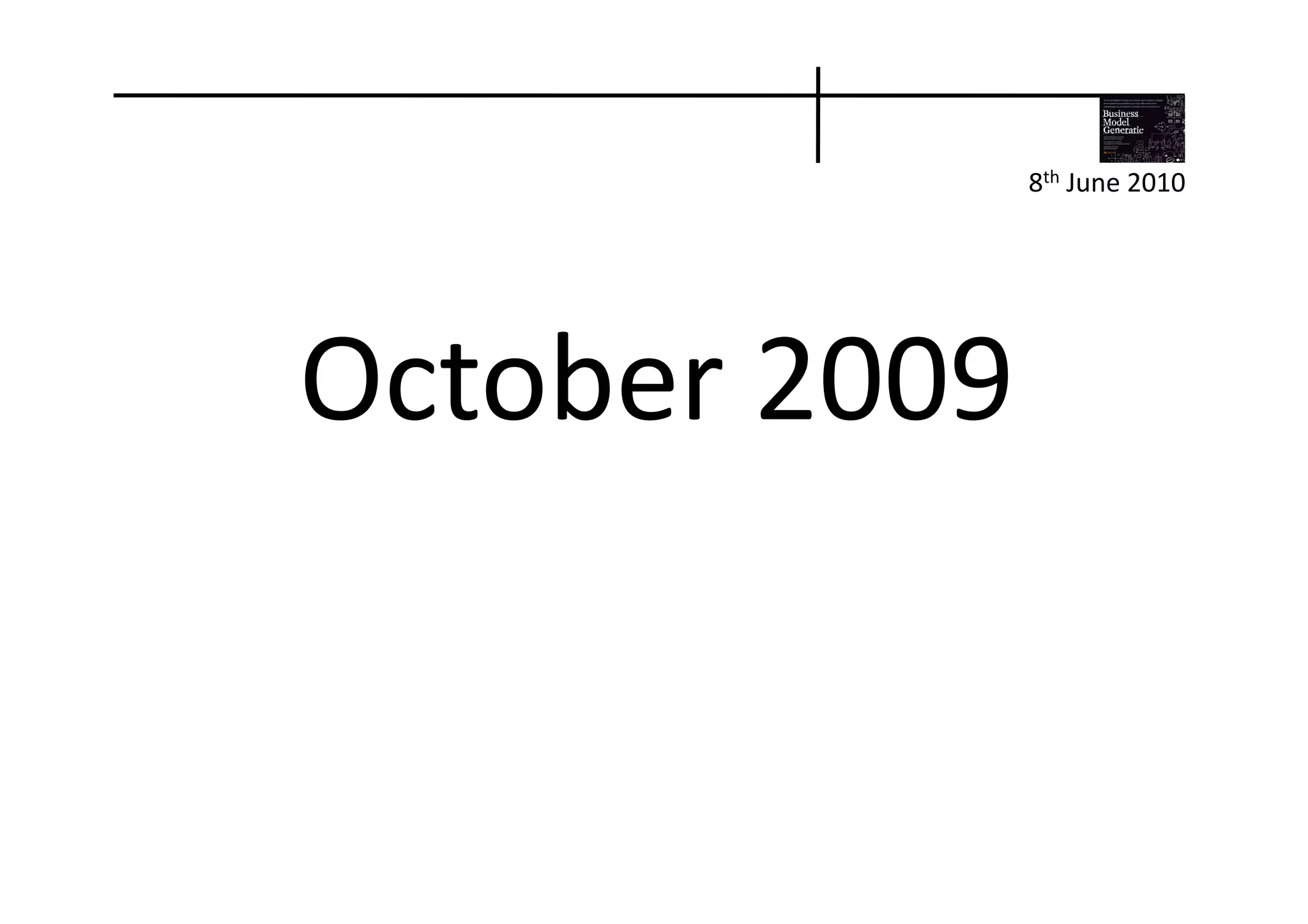 8th	
  June	
  2010	
  




October	
  2009	
  
 