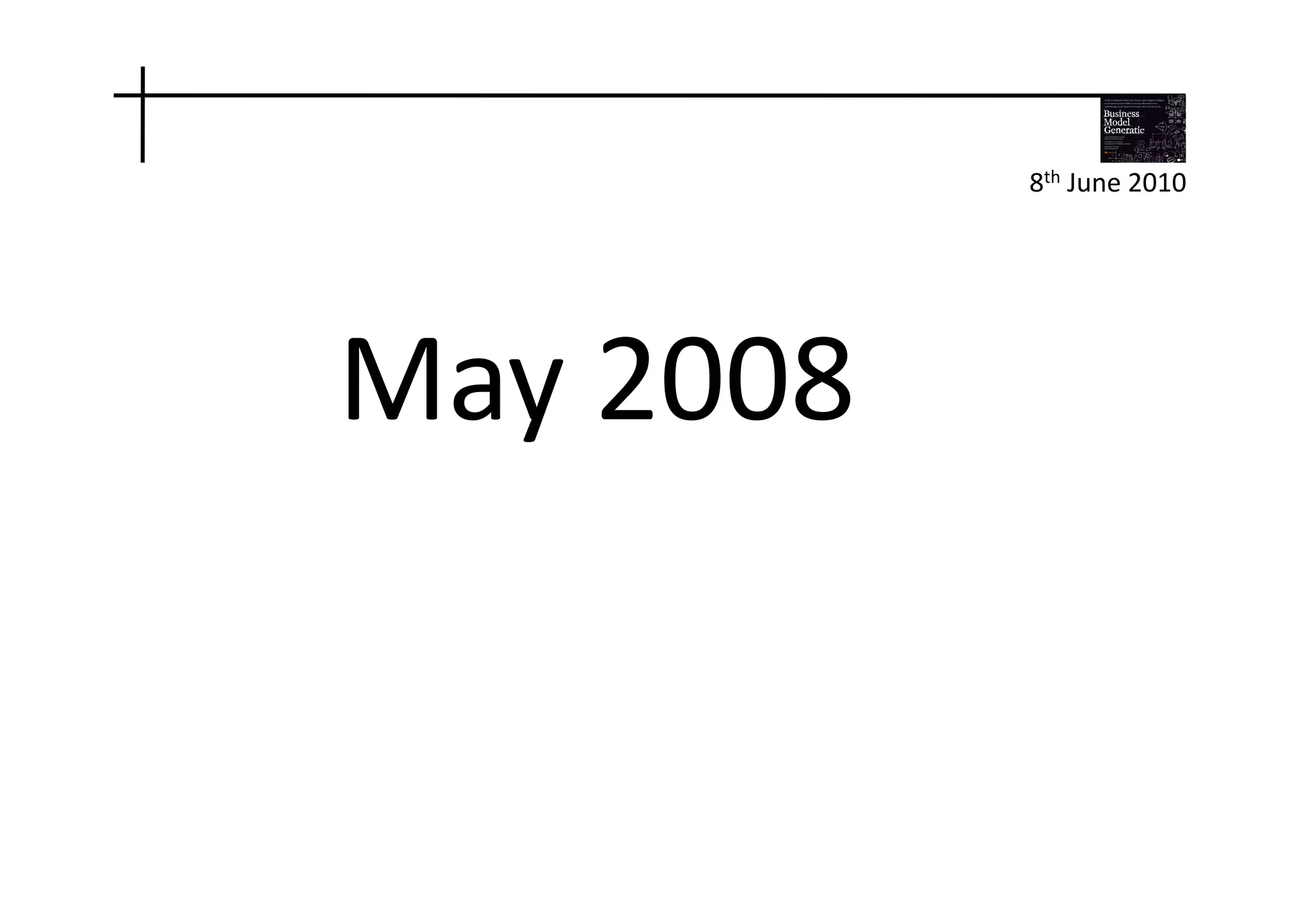 8th	
  June	
  2010	
  




May	
  2008	
  
 