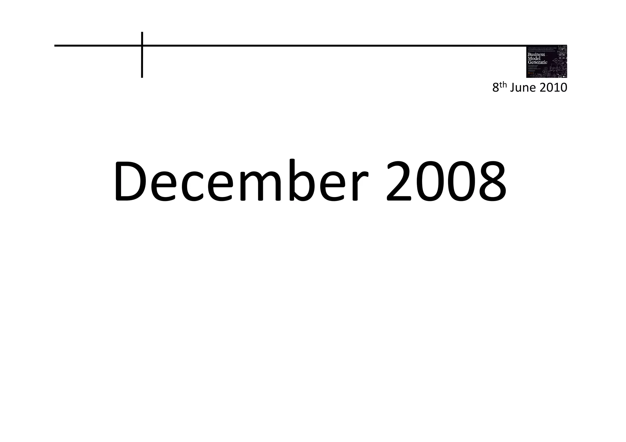 8th	
  June	
  2010	
  




December	
  2008	
  
 