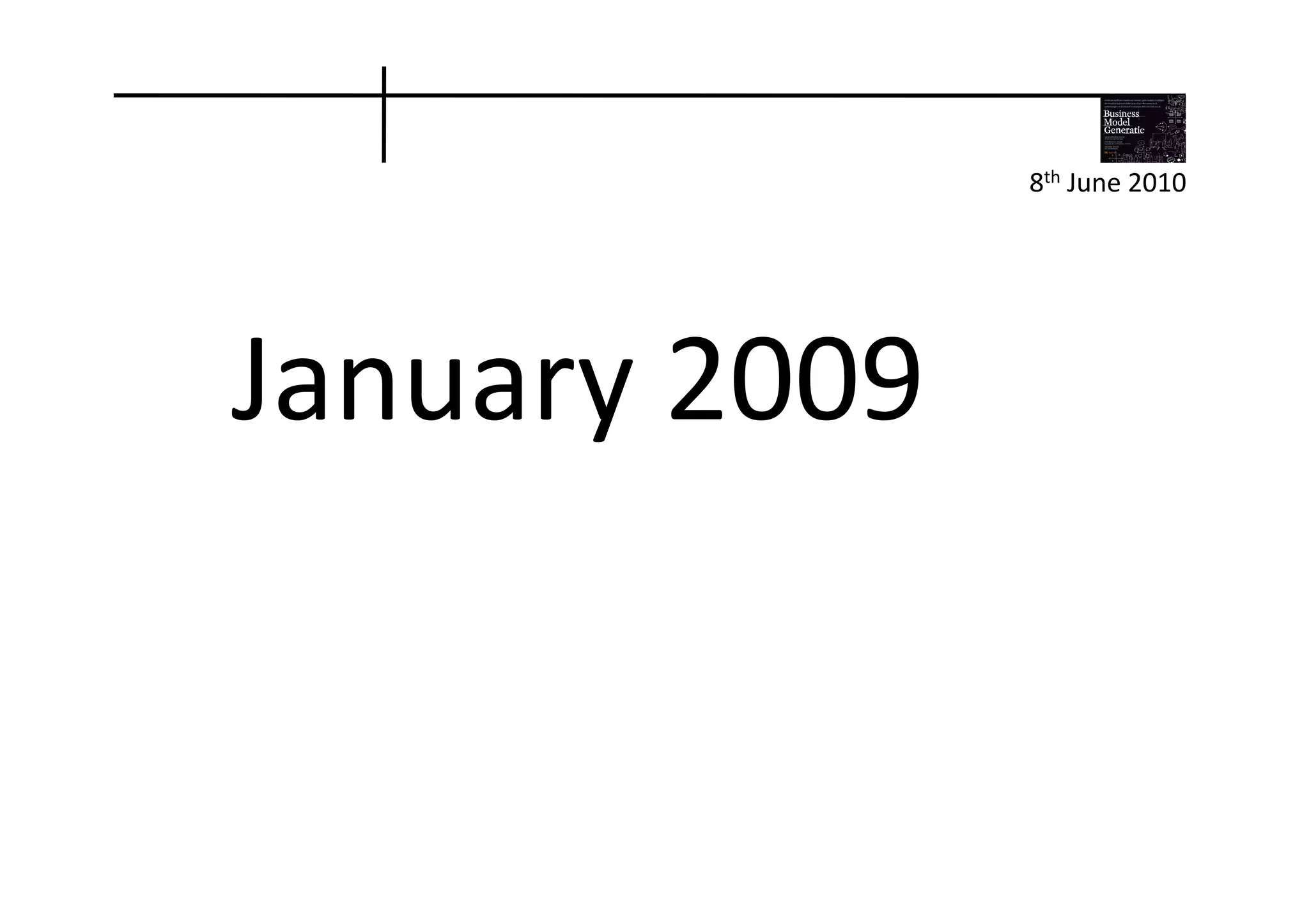 8th	
  June	
  2010	
  




January	
  2009	
  
 