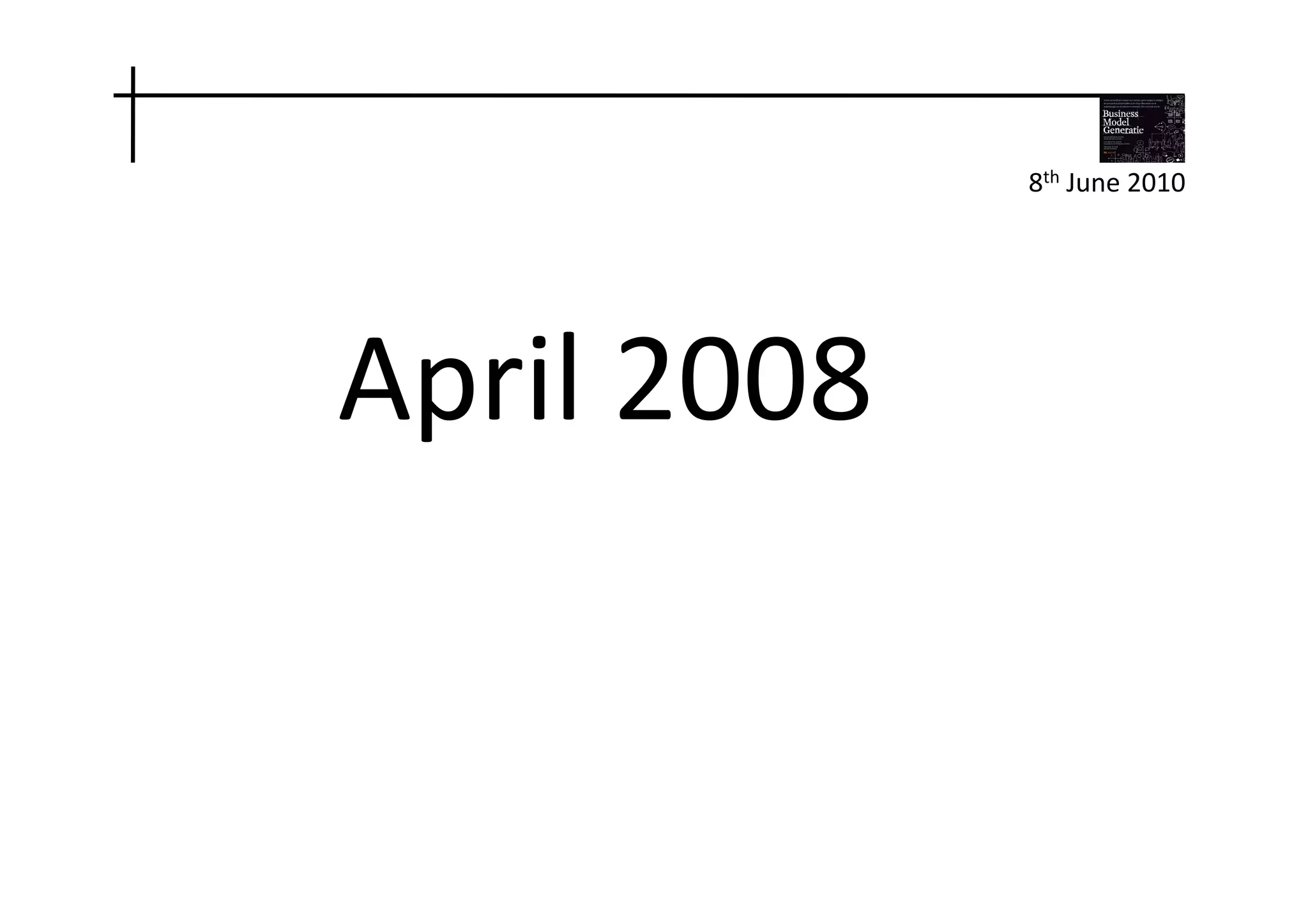 8th	
  June	
  2010	
  




April	
  2008	
  
 