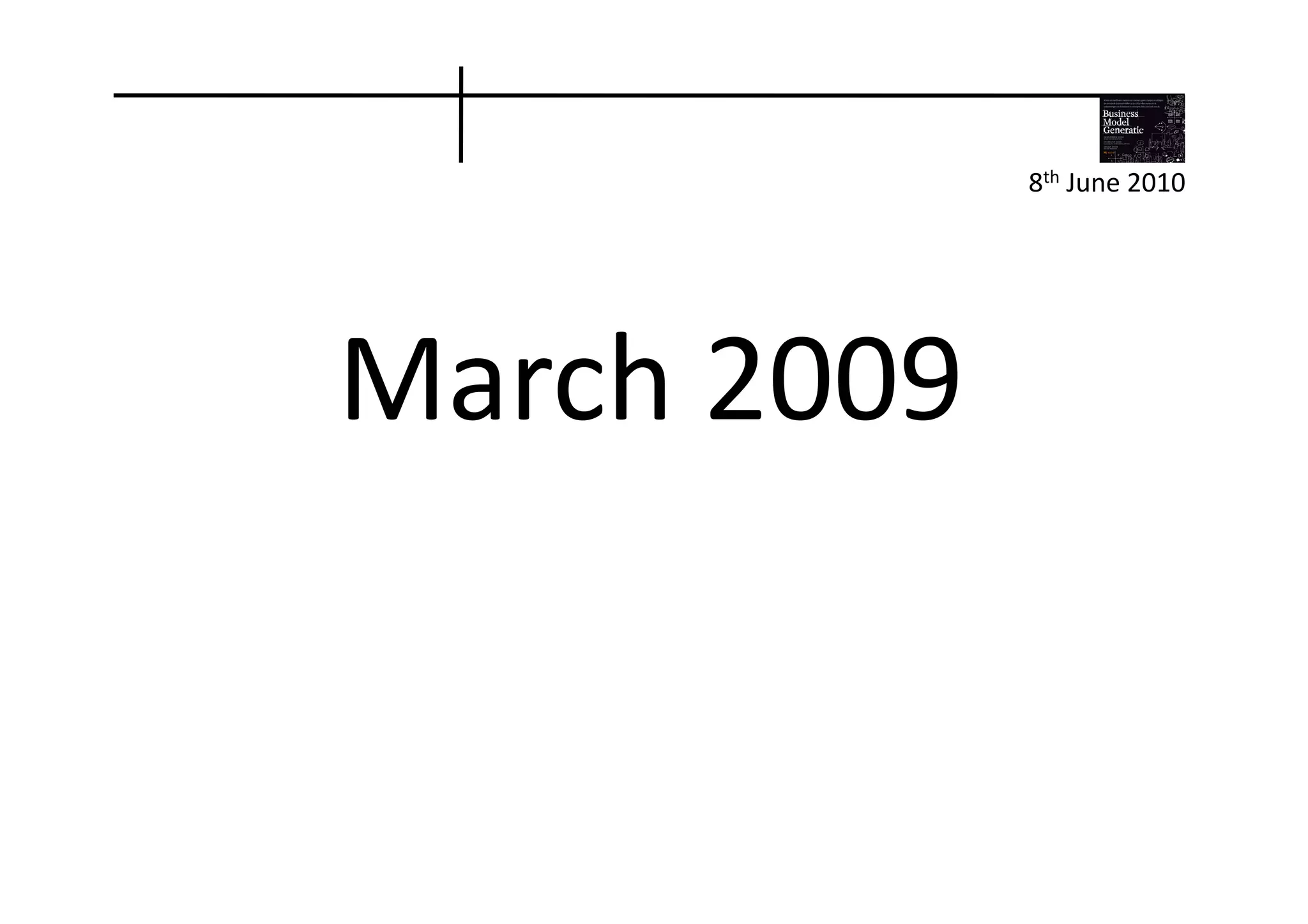 8th	
  June	
  2010	
  




March	
  2009	
  
 