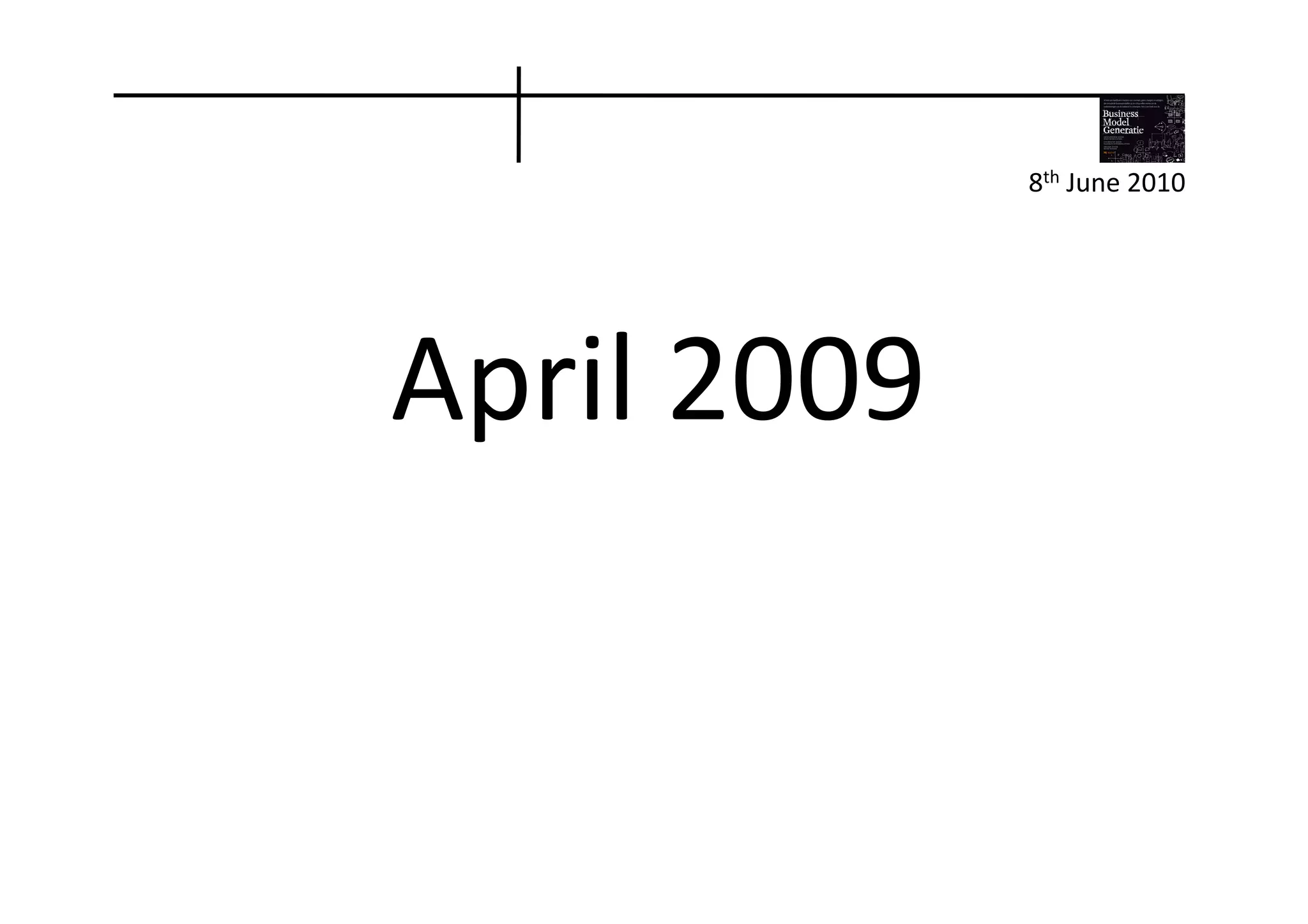 8th	
  June	
  2010	
  




April	
  2009	
  
 