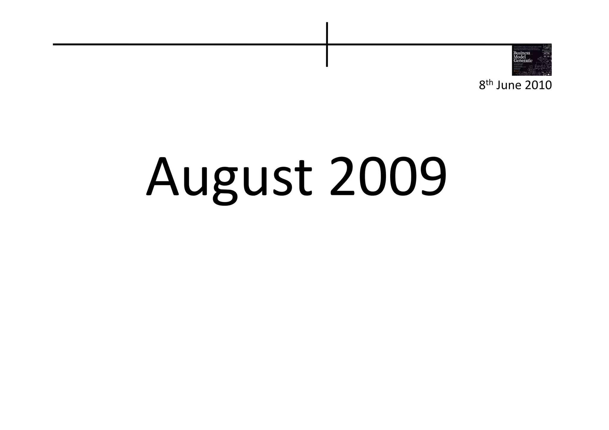 8th	
  June	
  2010	
  




August	
  2009	
  
 