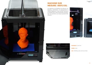 11
INGENIEUR : Colin Torre
ANNÉE : 2016
LIEU : leFabShop, Saint-meloir-des-Ondes
MACHINE SUR
MESURE : REP2 XXL
Les ingénieurs du FabShop ont réhaussé de
plusieurs centimètres et reprogrammé la
célèbre Replicator 2 pour donner naissance
à une Rep2 XXL. Selon la demande, plusieurs
type de machines sur mesure peuvent être
conçues !
 