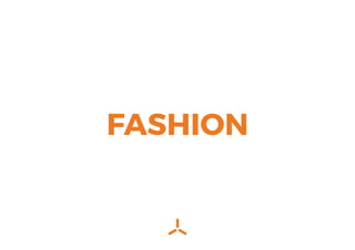 FASHION
 