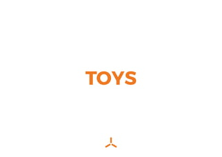 TOYS
 