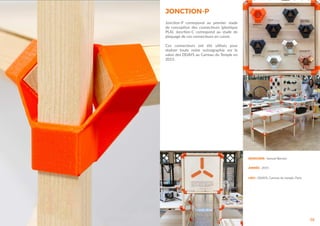 38
DESIGNER : Samuel Bernier
ANNÉE : 2015
LIEU : DDAYS, Carreau du temple, Paris
JONCTION-P
Jonction-P correspond au premier stade
de conception des connecteurs (plastique
PLA). Jonction-C correspond au stade de
plaquage de ces connecteurs en cuivre.
Ces connecteurs ont été utilisés pour
réaliser toute notre scénographie sur le
salon des DDAYS au Carreau du Temple en
2015.
 