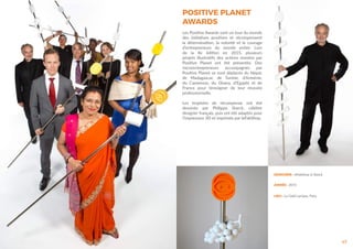 POSITIVE PLANET
AWARDS
47
Les Positive Awards sont un tour du monde
des initiatives positives et récompensent
la détermination, la volonté et le courage
d’entrepreneurs du monde entier. Lors
de la 8e édition en 2015, plusieurs
projets illustratifs des actions menées par
Positive Planet ont été présentés. Des
microentrepreneurs accompagnés par
Positive Planet se sont déplacés du Népal,
de Madagascar, de Tunisie, d’Arménie,
du Cameroun, du Ghana, d’Egypte et de
France pour témoigner de leur réussite
professionnelle.
Les trophées de récompense ont été
dessinés par Philippe Starck, célèbre
designer français, puis ont été adaptés pour
l’impression 3D et imprimés par leFabShop.
DESIGNER : leFabShop & Starck
ANNÉE : 2015
LIEU : La Gaîté Lyrique, Paris
 
