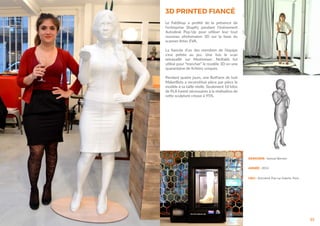 53
DESIGNER : Samuel Bernier
ANNÉE : 2014
LIEU : Autodesk Pop-up Galerie, Paris
3D PRINTED FIANCÉ
Le FabShop a profité de la présence de
l’entreprise Shapify pendant l’événement
Autodesk Pop-Up pour utiliser leur tout
nouveau photomaton 3D sur la base du
scanner Artec EVA.
La fiancée d’un des membres de l’équipe
s’est prêtée au jeu. Une fois le scan
retravaillé sur Meshmixer, Netfabb fut
utilisé pour “trancher” le modèle 3D en une
quarantaine de fichiers uniques.
Pendant quatre jours, une BotFarm de huit
MakerBots a reconstitué pièce par pièce le
modèle à sa taille réelle. Seulement 10 kilos
de PLA furent nécessaires à la réalisation de
cette sculpture creuse à 95%.
 