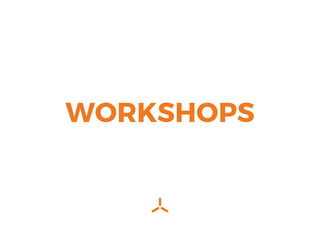 WORKSHOPS
 