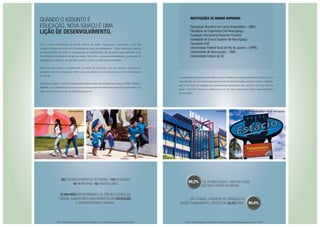 Quando o assunto é
educação, Nova Iguaçu é uma
lição de desenvolvimento.
Com a maior concentração de escolas públicas da região, Nova Iguaçu, atualmente, é uma das
cidades do Brasil que mais vem combatendo as taxas de analfabetismo. Ações específicas voltadas
ao aprimoramento do ensino e à erradicação do analfabetismo são constantemente aplicadas, a fim
de melhorar os indicadores sociais da cidade. Tais como: cursos profissionalizantes e programas de
alfabetização à distância, que permitem jovens e adultos conciliar estudo e trabalho.
Muito tem sido investido, principalmente, no quadro de professores. Isso tem ajudado a aperfeiçoar a
qualidade do ensino, preparando melhor a sua população para uma cidade que se torna mais exigente
a cada dia.
Vale ainda ressaltar o excelente papel desempenhado pela Universidade Nova Iguaçu, SENAI, SENAC e
SEBRAE na formação técnica para os cursos profissionalizantes disponíveis para todos que buscam uma
vaga no concorrido mercado de trabalho iguaçuense.
A ampla oferta de instituições de ensino superior é reflexo da crescente demanda por mão-de-obra
especializada nos mais diversos setores da economia de Nova Iguaçu. Isso tem de fato contribuído
para a formação de profissionais extremamente capacitados para atuarem nas mais diversas
áreas, o que tem colocado a cidade como um dos mais importantes centros educacionais do
Rio de Janeiro.
Instituições de ensino superior:
Associação Brasileira de Ensino Universitário – ABEU
Faculdade de Engenharia Civil Nova Iguaçu
Fundação Educacional Rosemar Pimentel
Sociedade de Ensino Superior de Nova Iguaçu
Faculdade UGB
Universidade Federal Rural do Rio de Janeiro – UFRRJ
Universidade de Nova Iguaçu – UNIG
Universidade Estácio de Sá
15 milhões em incremento de ITBI nos cofres da
cidade, aumentando investimentos em educação
e desenvolvimento urbano
287 estabelecimentos de ensino / 103 estaduais
92 municipais / 92 particulares
89,2% de alfabetizados. Uma das taxas
que mais cresce no Brasil.
em 10 anos, o número de crianças no
ensino Fundamental cresceu de 83,5% para 94,4%
Fonte: Projeto Shopping a Céu Aberto e Prefeitura da Cidade de Nova Iguaçu (Outubro 2007). Fonte: Projeto Shopping a Céu Aberto e Prefeitura da Cidade de Nova Iguaçu (Outubro 2007).
Foto UNIGFotos ilustrativas Foto Universidade Estácio de Sá - Nova Iguaçu
 