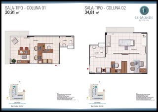 Sala-TIPO - Coluna 01
30,91 m2
Sala-TIPO - Coluna 02
34,81 m2
 