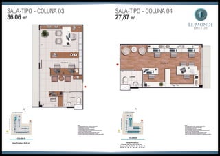 Sala-TIPO - Coluna 03
36,06 m2
Sala-TIPO - Coluna 04
27,87 m2
 