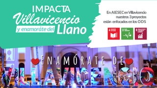 IMPACTA
y enamorátedel
Villavicencio
En AIESECenVillavicencio
nuestros 3proyectos
están enfocadosenlos ODS
 