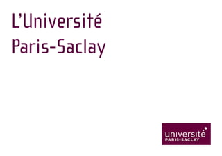 L’Université
Paris-Saclay
 