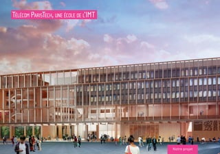 Notre projet
Télécom ParisTech, une école de l’IMT
 
