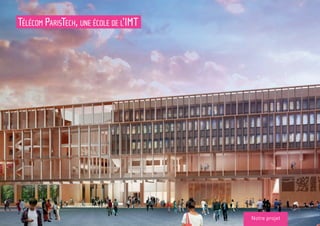 Notre projet
Télécom ParisTech, une école de l’IMT
 