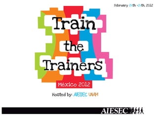 February 24th -26th, 2012
Hosted by: AIESEC UNAM
 