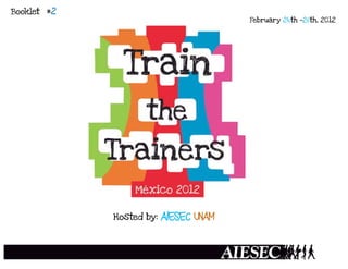 Booklet #2
                                        February 24th -26th, 2012




             Hosted by:   AIESEC UNAM
 