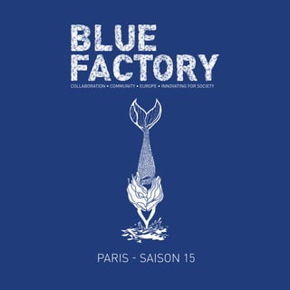 BLUE FACTORY / 2015
PARIS - SAISON 15
 