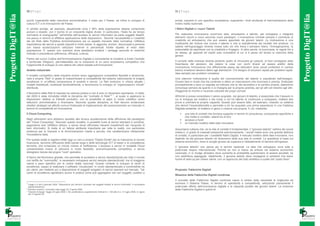 30 | P a g e                                                                                                                      31 | P a g e
Progetto DigIT@lia




                                                                                                                                                                                                                                                                       Progetto DigIT@lia
                     quindi l‟operatività della macchina amministrativa, il costo per il Paese, ed infine lo sviluppo di                               privati, operanti in uno specifico ecosistema, superando i limiti strutturali di frammentazione della
                     cultura ICT e di innovazione nel Paese.                                                                                           nostra realtà nazionale.
                     In ambito sociale, ad esempio, attualmente circa il 30% della popolazione italiana comprende                                      I Nativi Digitali e i nuovi Talenti
                     anziani e disabili, con il rischio di un crescente digital divide. In particolare, l‟Italia ha da tempo
                                                 5
                     normative di avanguardia nell‟ambito dell‟accesso ai servizi informatici da parte soggetti disabili,                              Per realizzare innovazione occorrono idee, entusiasmo e talento, per sviluppare o integrare
                     ma pecca in termini di effettiva applicazione delle disposizioni. Benché l‟accessibilità e l‟usabilità                            elementi vecchi e nuovi secondo nuovi paradigmi. L‟innovazione richiede sempre il contributo di
                     dei siti Web della Pubblica Amministrazione sia un aspetto rilevante della normativa, l‟effettiva                                 creatività ed entusiasmo che può essere apportato da giovani talenti. La motivazione è una
                     rispondenza dei servizi a questi requisiti è molto bassa. In aggiunta, anziani, disoccupati e persone                             costituente del motore che muove il talento e che si autoalimenta dei risultati che produce. La
                     con bassa scolarizzazioni utilizzano internet in percentuali ridotte rispetto al resto della                                      sabbia nell'ingranaggio diventa invece tutto ciò che frena il pensiero libero, l'immaginazione, la
                     popolazione. E‟ questo uno scenario dove sarebbero evidenti i vantaggi secondo le metriche                                        potenzialità da esprimere con la creatività e l'ingegno. In altre parole, la burocrazia, le regole fini a
                     indicate in precedenza (efficienza, efficacia, cultura).                                                                          se stesse, gli apparati ed orpelli auto consistenti di cui si è persa nel tempo la memoria della
                                                                                                                                                       genesi.
                     Partire dal nuovo Codice dell‟Amministrazione Digitale e concertando le iniziative a livello Centrale
                     e territoriale (Regioni), permetterebbe sia la creazione di un sano ecosistema competitivo che                                    Il compito delle imprese diventa pertanto quello di rimuovere gli ostacoli, di farsi contagiare dalla
                     l‟opportunità di sviluppo di una catena del valore basata sull‟innovazione.                                                       freschezza del pensiero, dal vedere le cose con occhi diversi ed essere artefici della
                                                                                                                                                       innovazione. Innovazione che difficilmente passa dai laboratori dove canuti professori in camice
                     Ambito industriale                                                                                                                bianco investono decenni dietro agli alambicchi. C'è bisogno di soluzioni rapide per problemi rapidi.
                                                                                                                                                       Idee semplici per problemi complessi
                     Il modello competitivo delle industrie evolve verso aggregazioni competitive flessibili e dinamiche,
                     vere e proprie “Reti” in grado di massimizzare la competitività del sistema valorizzando le singole                               Una ulteriore motivazione è quella del riconoscimento del talento e soprattutto dall‟impegno.
                     eccellenze in un‟offerta comprensiva di prodotti e servizi. Le Reti evolvono in chiave attuale i                                  Ovvero fare in modo che sia condiviso e attivo un meccanismo che riconosce e premia, finalizzato
                     modelli distrettuali, localizzati territorialmente, e favoriscono lo sviluppo di “organizzazioni virtuali”                        principalmente a dare un segnale ad indicare che la vita lavorativa e la carriera propria, dipendono
                     distribuite.                                                                                                                      comunque sempre da quanto ci si impegna per la propria azienda, per gli altri ed insieme agli altri,
                                                                                                                                                       rifuggendo le nicchie e l‟avarizia culturale dei propri comodi.
                     Il fenomeno delle Reti di imprese ha valenza pratica e non è solo un fenomeno spontaneo. In italia,
                                                                                                6 7
                     dal 2009 è stata introdotta infatti la disciplina del “contratto di Rete” , al quale si applicano le                              Affinché si possa consolidare il valore acquisito dai giovani di talento, è essenziale che il tessuto in
                     disposizioni relative ai Distretti produttivi, con la possibilità di agire in modo collettivo verso                               cui si sviluppa sia ricettivo e dia modo a chi ha talento di continuare a sviluppare, mettere alla
                     istituzioni amministrative e finanziarie. Secondo queste discipline, le Reti devono evidenziare                                   prova e premiare le proprie capacità. Questo può essere fatto, ad esempio, creando un sistema
                     obiettivi strategici ed attività comuni finalizzate al miglioramento del posizionamento sul mercato in                            che stimoli l'imprenditorialità e permetta a chi ha acquisito una prima esperienza in una Fabbrica
                     termini di competitività ed innovazione.                                                                                          Ditgitale esistente, di mettersi in gioco e crearne una propria. E ciò, mediante:
                     Il Cloud Computing                                                                                                                       una rete di contatti che fornisca supporto in termini di consulenza, conoscenze specifiche e
                                                                                                                                                               che metta in contatto i talenti tra di loro
                     Negli ultimissimi anni abbiamo assistito alla brusca accelerazione della diffusione del paradigma                                        accesso a fondi
                     del "Cloud Computing". Secondo questo modello, è possibile fruire di servizi standard e condivisi,                                       un mercato ricettivo delle idee innovative.
                     pagandone solo l'effettivo utilizzo, e senza dover affrontare rilevanti investimenti per l'acquisto di
                     beni informatici. Si tratta di un fattore abilitante importante per tutte le realtà, con particolare                              Assumiamo tuttavia che, se la rete di contatti è fondamentale, il "giovane talento" nell'era dei social
                     evidenza per le Imprese e le Amministrazioni medie e piccole, che caratterizzano nitidamente                                      media è in grado di crearseli pressoché autonomamente. I social media sono una grande fabbrica
                     l‟ecosistema Italia.                                                                                                              di contatti, in particolare per i cosiddetti Nativi Digitali. Il mercato ricettivo delle idee innovative, non
                     Per queste realtà si registra infatti oggi un vero e proprio "Digital Divide" per la mancanza di risorse                          dipende nè dal giovane talento nè tantomeno dalla sua rete di contatti. La questione si basa sul
                     finanziarie, tecniche (diffusione della banda larga e delle tecnologie ICT di base) e di competenze                               sistema economico, dove lo scoglio grosso da superare è l'abbattimento di barriere all'ingresso.
                     tecniche, che innescano un circolo vizioso di inefficienza. L'accesso a servizi in modalità Cloud                                 Il "giovane talento" non pensa più in termini nazionali. Le idee che sviluppano sono tutte a
                     consentirebbe invece di utilizzare in modo flessibile, economicamente competitivo, e senza                                        potenziale respiro internazionale. Perchè se non si riesce ad entrare nel sistema economico
                     distogliere risorse dal proprio "core" operativo.                                                                                 nazionale, ci si rivolge all'estero dove aumenta la probabilità quantomeno di essere ascoltati, se
                     A fianco del fenomeno globale, che permette di accedere a servizi standardizzati per tutto il mondo                               non addirittura appoggiati. Idealmente, il giovane talento deve impiegarsi in ambienti che siano
                     con tariffe da “commodity”, è necessario sviluppare servizi sempre standardizzati, ma di maggiore                                 fucine di start-up per creare valore, con un approccio del tutto antitetico a quello del “posto fisso”:
                     valore e peso specifico per le nostre realtà nazionali. Questo richiede lo sviluppo di centri di
                     eccellenza, capaci di realizzare il software “cloudizzato” in modo standardizzato e condivisibile tra
                     più utenti, per metterlo poi a disposizione di soggetti erogatori di servizi operanti sul mercato. Tali                           Proposta: Fabbriche Digitali
                     centri di eccellenza agirebbero anche in pratica come poli aggregatori dei vari soggetti, pubblici e
                                                                                                                                                       Missione delle Fabbriche Digitali condivise
                                                                                                                                                       Il concetto delle Fabbriche Digitali condivise nasce in sintesi dalla necessità di migliorare ed
                     5
                       Legge n.4 del 9 gennaio 2004 “Disposizioni per favorire l‟accesso dei soggetti disabili ai servizi informatici” e successive    evolvere il Sistema Paese, in termini di operatività e competitività, utilizzando pienamente il
                       regolamentazioni                                                                                                                potenziale offerto dall‟innovazione digitale e le capacità portate dai giovani talenti. La missione
                     6
                     7
                       Decreto Incentivi” convertito nella legge 33, 9 aprile 2009                                                                     delle Fabbriche Digitali è quindi di:
                       “Decreto Sviluppo” legge 23 luglio 2009 n. 99, pubblicata su supplemento Ordinario n. 136 alla G.U. 31 luglio 2009, in vigore
                       dal 15 agosto 09
 
