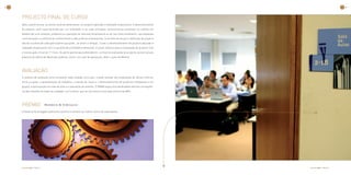 18                                                                                                                                                         19




     PROJECTO FINAL DE CURSO
     Após a parte lectiva, os alunos terão de desenvolver um projecto aplicado à realidade empresarial. O desenvolvimento
     do projecto será supervisionado por um orientador e as suas principais características assentam na análise em
     detalhe de uma situação, problema ou operação de natureza empresarial ou do seu meio envolvente, cuja avaliação
     contribua para a melhoria do conhecimento e das práticas empresariais. A escolha do tema e a definição do projecto
     são da iniciativa de cada participante que pode , se assim o desejar, cruzar o desenvolvimento do projecto aplicado à
     realidade empresarial com a sua área de actividade profissional. O prazo máximo para a finalização do projecto é de
     6 meses após o final do 7.º Ciclo. Os participantes que pretenderem, no final da realização do projecto, prestar provas
     públicas de defesa de Mestrado poderão, assim, em caso de aprovação, obter o grau de Mestre.




     AVALIAÇÃO
     O sistema de avaliação varia consoante cada unidade curricular, e pode resultar da combinação de vários critérios,
     entre os quais, a apresentação de trabalhos, o estudo de casos e o desenvolvimento de projectos (individuais e em
     grupo), a participação em sala de aula e a realização de exames. O EMBA exige uma assiduidade efectiva na frequên-
     cia das sessões de todas as unidades curriculares, que se concretiza numa taxa mínima de 80%.




     PRéMIO
     A Heidrick & Struggles patrocina o prémio a atribuir ao melhor aluno de cada edição.




     Executive MBA | 2009/2011                                                                                                 Executive MBA | 2009/2011
 