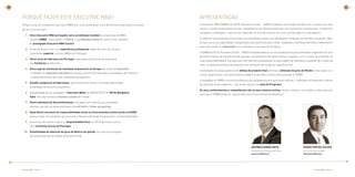 2                                                                                                                                                                                                                                                 3




    PORQUÊ FAZER ESTE EXECUTIVE MBA?                                                                          APRESENTAÇÃO
    Porque os factos comprovam que este EMBA tem uma combinação única de factores chave para o sucesso        O Executive MBA (EMBA) da ISCTE Business School – INDEG Graduate tem proporcionado com sucesso aos seus

    de um curso de topo!                                                                                      alunos o sólido desenvolvimento das competências de Gestão essenciais num panorama internacional competitivo,
                                                                                                              complexo e interligado, o que se tem reflectido no reconhecimento do curso em Portugal e no estrangeiro.
        1. Único Executive MBA português com a acreditação mundial de programas de MBA
             de topo (AMBA – Association of MBAs) e cuja Business School foi aceite como membro               A cadência acelerada das interacções à escala global impõe uma abordagem integrada aos desafios da gestão. Mais

             do prestigiado Executive MBA Council.                                                            do que nunca, as capacidades interpessoais são essenciais para coligir realidades individuais distintas e delas extrair
                                                                                                              valor para todos os stakeholders nos inevitáveis processos de mudança.
        2. Grupo de alunos com uma experiência profissional média de cerca de 14 anos,
             claramente superior a outros MBA’s em Portugal.                                                  O EMBA da ISCTE Business School – INDEG Graduate destina-se aos profissionais que pretendem empenhar-se num
                                                                                                              processo intenso de transformação pessoal, simultaneamente estimulante e exigente, com o intuito de aumentar as
        3. Único curso de liderança em Portugal organizado pela Escola de Liderança
                                                                                                              suas responsabilidades hierárquicas e de liderança preparando-os para papéis de liderança na gestão da criação de
             dos Fuzileiros da Marinha.
                                                                                                              valor, no desenvolvimento da inovação e na condução da mudança organizacional.
        4. Único jogo de simulação da realidade empresarial na Europa que avalia as hard skills
                                                                                                              A prestação de provas públicas de defesa do projecto final permite a obtenção do grau de Mestre. Esta opção cur-
               e também as teamwork soft skills dos alunos, permitindo-lhes definir estratégias de melhoria
                                                                                                              ricular proporciona o reconhecimento académico de todo o investimento pessoal no EMBA.
               e desenvolvimento das suas competências pessoais.
                                                                                                              A qualidade do EMBA e a enorme afluência de candidaturas em anteriores edições – traduzida na fixação de critérios
        5. Estadia residencial em Barcelona, que permite aos alunos uma exposição in loco
                                                                                                              de selecção muito exigentes – são sinais seguros da valia do Programa.
             à realidade da economia espanhola.
                                                                                                              Os seus conhecimentos e competências são os seus maiores activos. Venha conhecer-nos melhor e descubra por
        6. Possibilidade de se candidatar à Executive Week do INDEG/ISCTE no IIM de Bangalore,
                                                                                                              que é que o EMBA pode ser o passo decisivo na sua carreira profissional !
             Índia uma das melhores business schools do mundo.

        7. Plano Individual de Desenvolvimento com base num teste de personalidade,
             diversas sessões de desenvolvimento de soft skills e follow-up coaching.

        8. Experiência marcante de responsabilidade social na única business school aceite na EABIS,
             aliança ímpar de entidades que promove a Responsabilidade Empresarial e a Sustentabilidade.

        9. Estruturas de ensino e apoio ao Empreendedorismo na ISCTE Business School
             com iniciativas únicas em Portugal.

      10. Possibilidade de obtenção do grau de Mestre em gestão, em caso de prestação
             de provas públicas de defesa do projecto final.



                                                                                                                                                            AntónIO GOMES MOtA                            PEDrO FOntES FAlCãO
                                                                                                                                                            Presidente da ISCTE Business School           Director do Executive MBA
                                                                                                                                                            gomes.mota@iscte.pt                           pfontesfalcao@iscte.pt




    Executive MBA | 2009/2011                                                                                                                                                                                         Executive MBA | 2009/2011
 