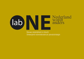 lab
      NE
      Nieuwe stedelijkheid in Utrecht
      Ontwerpend vooronderzoek als aanvalsstrategie
 